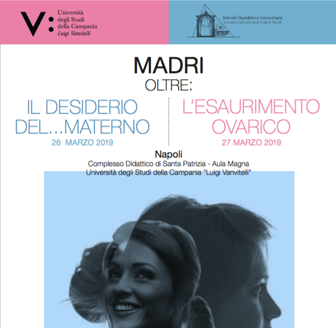 Il Desiderio del... materno - L'esaurimento ovarico, Napoli 26-27 marzo 2019 . Tra i relatori il Dr. Filippo Maria Ubaldi
