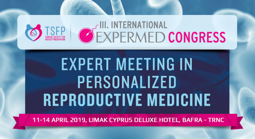 III. International Expermed congress - Expert meeting in personalized reproductive medicine, Cipro 11-14 aprile 2019. Tra i relatori il Dr. Danilo Cimadomo